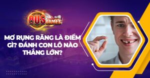 Mơ rụng răng là điềm gì? Đánh con lô nào thắng lớn? 8 Mơ rụng răng là điềm gì? Đánh con lô nào thắng lớn?