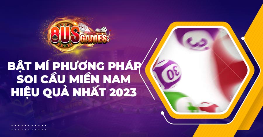 Bật mí phương pháp soi cầu miền Nam hiệu quả nhất 2023