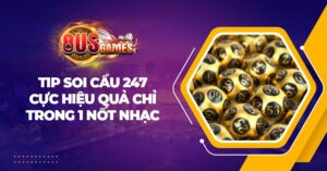 Tip soi cầu 247 cực chuẩn, cực hiệu quả chỉ trong 1 nốt nhạc 10 Tip soi cầu 247 cực chuẩn, cực hiệu quả chỉ trong 1 nốt nhạc