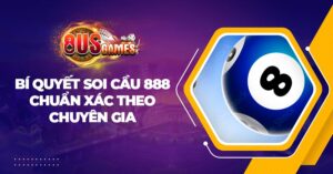 Bí quyết soi cầu 888 chuẩn xác theo kinh nghiệm chuyên gia 9 soi cau 888 8US.Bet