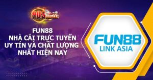 Fun88 – Nhà cái trực tuyến uy tín và chất lượng nhất hiện nay