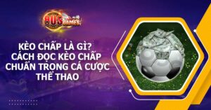 Kèo chấp là gì? Cách đọc kèo chấp chuẩn trong cá cược thể thao 1 Kèo chấp là gì? Cách đọc kèo chấp chuẩn trong cá cược thể thao