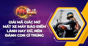 Giải mã giấc mơ mất xe máy báo điềm lành hay dữ, nên đánh con gì trúng lớn? 3 Giải mã giấc mơ mất xe máy báo điềm lành hay dữ, nên đánh con gì trúng lớn?
