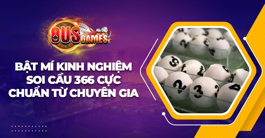 Bật mí kinh nghiệm soi cầu 366 cực chuẩn từ chuyên gia 2023